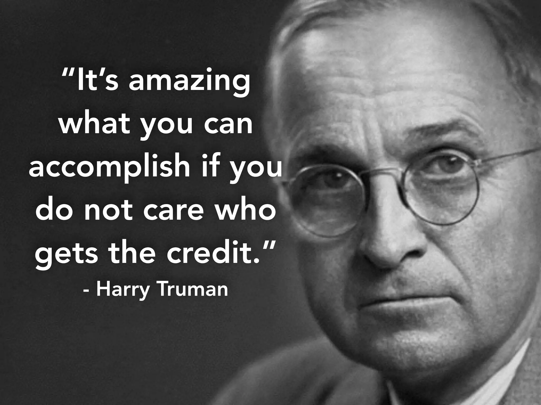 larry@rocketmatter.com / @larryport 
“It’s amazing 
what you can 
accomplish if you 
do not care who 
gets the credit.” 
- Harry Truman 
 