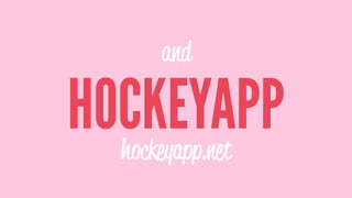 and
HOCKEYAPPhockeyapp.net
 