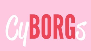 CyBORGs
 