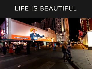 LIFE IS BEAUTIFUL 
 