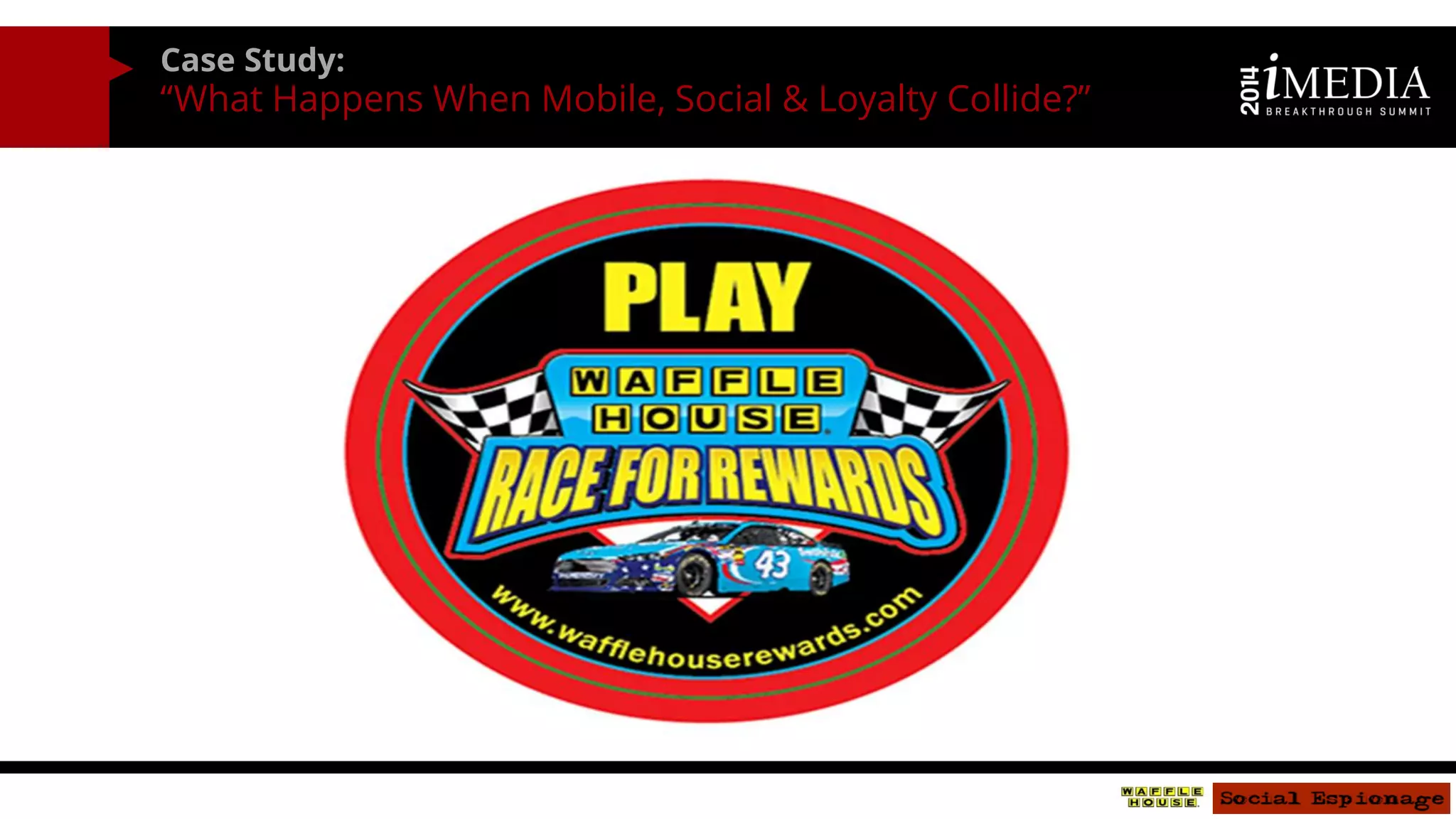 Case Study: 
“What Happens When Mobile, Social & Loyalty Collide?” 
 