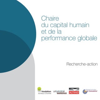 Recherche-action
Chaire
du capital humain
et de la
performance globale
 