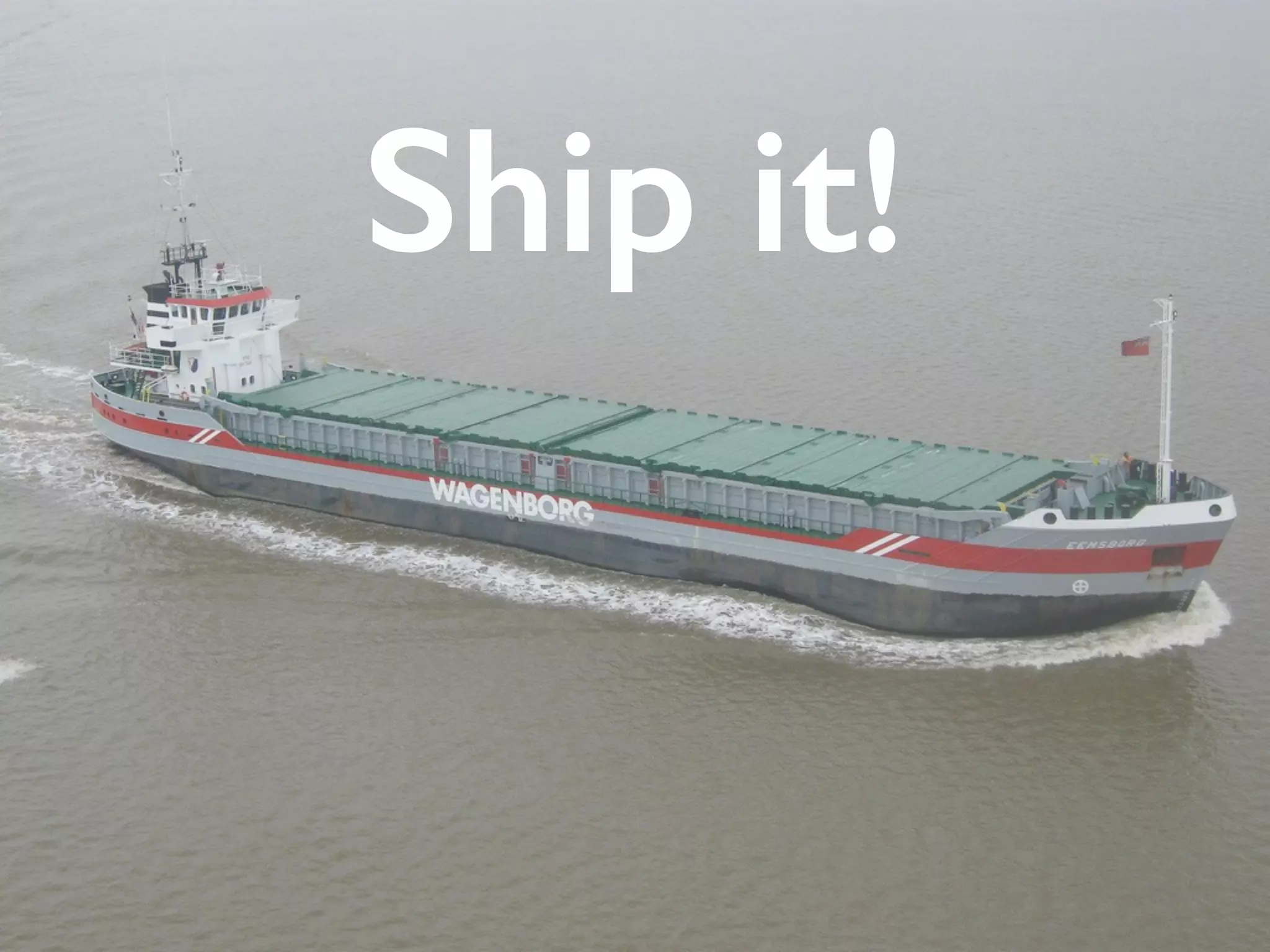 Ship it! 
 