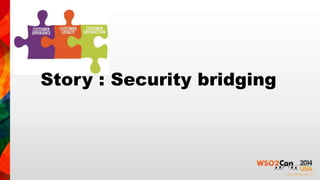 Story : Security bridging 
 