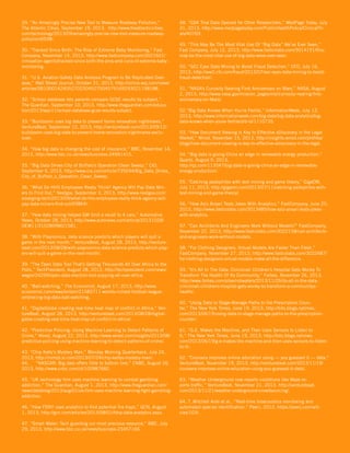 29. “An Amazingly Precise New Tool to Measure Roadway Pollution,”
The Atlantic Cities, September 19, 2013, http://www.theatlanticcities.
com/technology/2013/09/amazingly-precise-new-tool-measure-roadwaypollution/6938/.
30. “Tracked Since Birth: The Rise of Extreme Baby Monitoring,” Fast
Company, November 15, 2013, http://www.fastcompany.com/3021601/
innovation-agents/tracked-since-birth-the-pros-and-cons-of-extreme-babymonitoring.
31. “U.S. Aviation-Safety Data Analysis Program to Be Replicated Overseas,” Wall Street Journal, October 31, 2013, http://online.wsj.com/news/
articles/SB10001424052702304527504579169293021198188.
32. “School database lets parents compare GCSE results by subject,”
The Guardian, September 10, 2013, http://www.theguardian.com/education/2013/sep/11/school-database-gcse-results-subject.
33. “Buildzoom uses big data to prevent home renovation nightmares,”
VentureBeat, September 12, 2013, http://venturebeat.com/2013/09/12/
buildzoom-uses-big-data-to-prevent-home-renovation-nightmares-exclusive/.
34. “How big data is changing the cost of insurance,” BBC, November 14,
2013, http://www.bbc.co.uk/news/business-24941415.
35. “Big Data Drives City of Buffalo’s Operation Clean Sweep,” CIO,
September 6, 2013, http://www.cio.com/article/739244/Big_Data_Drives_
City_of_Buffalo_s_Operation_Clean_Sweep.
36. “What Do HHS Employees Really Think? Agency Will Pay Data Miners to Find Out,” Nextgov, September 3, 2013, http://www.nextgov.com/
emerging-tech/2013/09/what-do-hhs-employees-really-think-agency-willpay-data-miners-find-out/69864/.
37. “How data mining helped GM limit a recall to 4 cars,” Automotive
News, October 28, 2013, http://www.autonews.com/article/20131028/
OEM11/310289980/1581.
38. “With Playnomics, data science predicts which players will quit a
game in the next month,” VentureBeat, August 28, 2013, http://venturebeat.com/2013/08/28/with-playnomics-data-science-predicts-which-players-will-quit-a-game-in-the-next-month/.
39. “The Open Data Tool That’s Getting Thousands All Over Africa to the
Polls,” TechPresident, August 28, 2013, http://techpresident.com/news/
wegov/24299/open-data-election-tool-popping-all-over-africa.
40. “Ball-watching,” The Economist, August 17, 2013, http://www.
economist.com/news/britain/21583711-worlds-richest-football-leagueembracing-big-data-ball-watching.
41. “DigitalGlobe creating real-time heat map of conflict in Africa,” VentureBeat, August 28, 2013, http://venturebeat.com/2013/08/28/digitalglobe-creating-real-time-heat-map-of-conflict-in-africa/.
42. “Predictive Policing: Using Machine Learning to Detect Patterns of
Crime,” Wired, August 22, 2013, http://www.wired.com/insights/2013/08/
predictive-policing-using-machine-learning-to-detect-patterns-of-crime/.
43. “Chip Kelly’s Mystery Man,” Monday Morning Quarterback, July 24,
2013, http://mmqb.si.com/2013/07/24/chip-kellys-mystery-man/.
44.
“NASCAR: Big data offers little to bottom line,” CNBC, August 26,
2013, http://www.cnbc.com/id/100987682.
45. “UK technology firm uses machine learning to combat gambling
addiction,” The Guardian, August 1, 2013, http://www.theguardian.com/
news/datablog/2013/aug/01/uk-firm-uses-machine-learning-fight-gamblingaddiction.
46. “How FDNY uses analytics to find potential fire traps,” GCN, August
1, 2013, http://gcn.com/articles/2013/08/01/fdny-data-analytics.aspx.
47. “Smart Water: Tech guarding our most precious resource,” BBC, July
29, 2013, http://www.bbc.co.uk/news/business-23457166.

48. “GSK Trial Data Opened for Other Researchers,” MedPage Today, July
31, 2013, http://www.medpagetoday.com/PublicHealthPolicy/ClinicalTrials/40769.
49. “This May Be The Most Vital Use Of “Big Data” We’ve Ever Seen,”
Fast Company, July 12, 2013, http://www.fastcolabs.com/3014191/thismay-be-the-most-vital-use-of-big-data-weve-ever-seen.
50. “SEC Eyes Data Mining to Boost Fraud Detection,” CFO, July 16,
2013, http://ww2.cfo.com/fraud/2013/07/sec-eyes-data-mining-to-boostfraud-detection/.
51. “NASA’s Curiosity Nearing First Anniversary on Mars,” NASA, August
2, 2013, http://www.nasa.gov/mission_pages/msl/curiosity-nearing-firstanniversary-on-Mars/.
52.“Big Data Knows When You’re Fertile,” InformationWeek, July 12,
2013, http://www.informationweek.com/big-data/big-data-analytics/bigdata-knows-when-youre-fertile/d/d-id/1110735.
53. “How Document Viewing is Key to Effective eDiscovery in the Legal
Market,” Wired, November 15, 2013, http://insights.wired.com/profiles/
blogs/how-document-viewing-is-key-to-effective-ediscovery-in-the-legal.
54. “Big data is giving China an edge in renewable energy production,”
Quartz, August 9, 2013,
http://qz.com/113547/big-data-is-giving-china-an-edge-in-renewableenergy-production/.
55. “Catching pedophiles with text mining and game theory,” GigaOM,
July 11, 2013, http://gigaom.com/2013/07/11/catching-pedophiles-withtext-mining-and-game-theory/.
56. “How Aziz Ansari Tests Jokes With Analytics,” FastCompany, June 25,
2013, http://www.fastcolabs.com/3013485/how-aziz-ansari-tests-jokeswith-analytics.
57. “Can Architects And Engineers Work Without Models?” FastCompany,
November 22, 2013, http://www.fastcolabs.com/3022158/can-architectsand-engineers-work-without-models.
58. “For Clothing Designers, Virtual Models Are Faster Than Flesh,”
FastCompany, November 27, 2013, http://www.fastcolabs.com/3022487/
for-clothing-designers-virtual-models-make-all-the-difference.
59. “It’s All In The Data: Cincinnati Children’s Hospital Gets Wonky To
Transform The Health Of Its Community,” Forbes, November 26, 2013,
http://www.forbes.com/sites/robwaters/2013/11/26/its-all-in-the-datacincinnati-childrens-hospital-gets-wonky-to-transform-a-communityshealth/.
60. “Using Data to Stage-Manage Paths to the Prescription Counter,” The New York Times, June 19, 2013, http://bits.blogs.nytimes.
com/2013/06/19/using-data-to-stage-manage-paths-to-the-prescriptioncounter/.
61. “G.E. Makes the Machine, and Then Uses Sensors to Listen to
It,” The New York Times, June 19, 2013, http://bits.blogs.nytimes.
com/2013/06/19/g-e-makes-the-machine-and-then-uses-sensors-to-listento-it/.
62. “Coursera improves online education using — you guessed it — data,”
VentureBeat, November 19, 2013, http://venturebeat.com/2013/11/19/
coursera-improves-online-education-using-you-guessed-it-data/.
63. “Weather Underground now reports conditions like Waze reports traffic,” VentureBeat, November 21, 2013, http://venturebeat.
com/2013/11/21/weather-underground-crowdsourcing/.
64. T. Mitchell Aide et al., “Real-time bioacoustics monitoring and
automated species identification,” PeerJ, 2013, https://peerj.com/articles/103/.

 