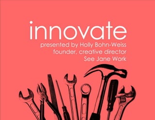 Be a Business Innovator - The Tools You Need to Make Change Happen