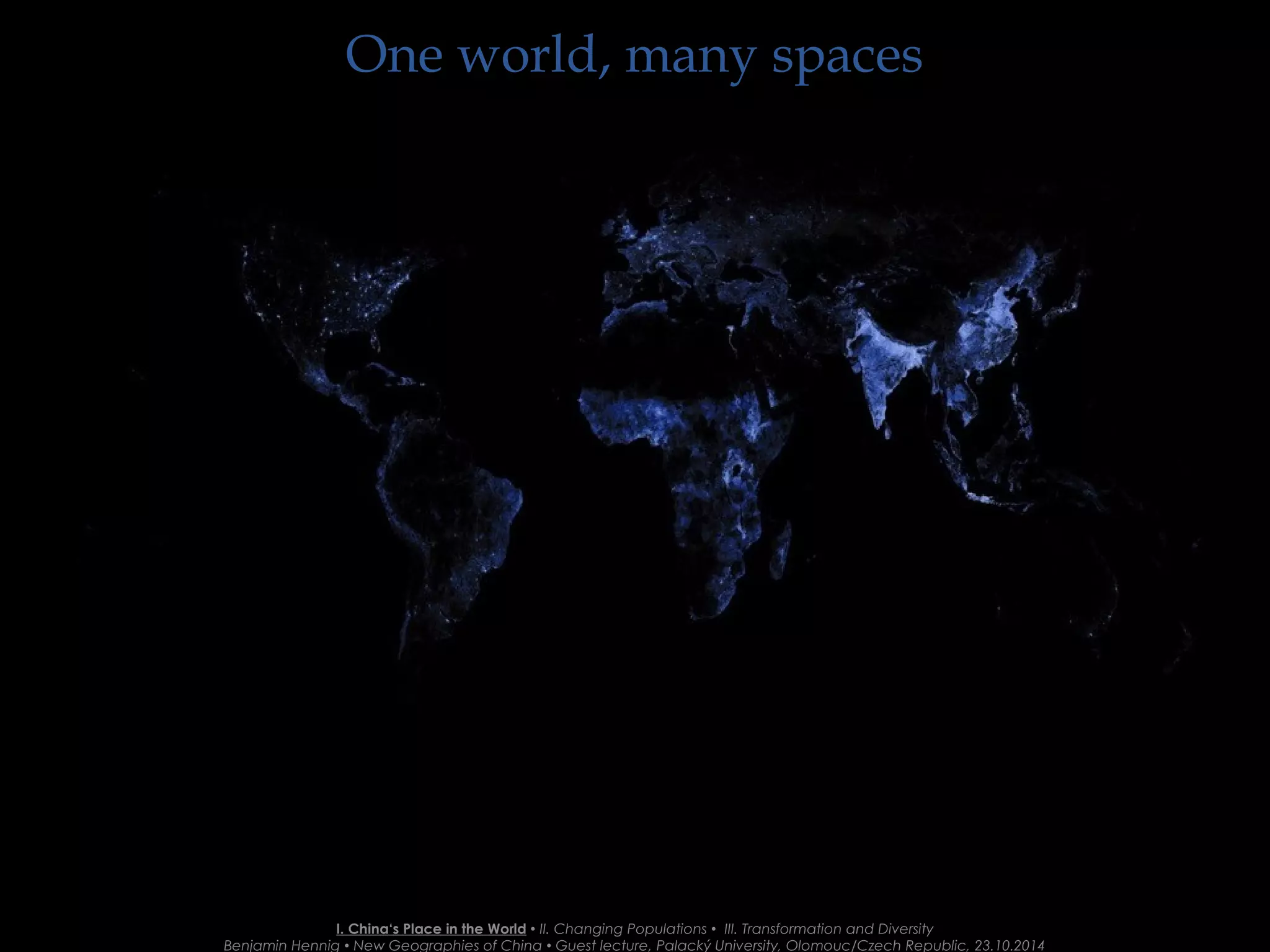 Productivity?Productivity?
I. China‘s Place in the World  II. Changing Populations  III. Transformation and Diversity
Benjamin Hennig  New Geographies of China  Guest lecture, Palacký University, Olomouc/Czech Republic, 23.10.2014
 