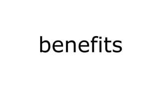 benefits 
 