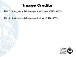 Image Credits 
Slide 7: https://www.flickr.com/photos/viagallery/3179536624 
Slide 9: https://www.flickr.com/photos/ryanr/142455033/ 