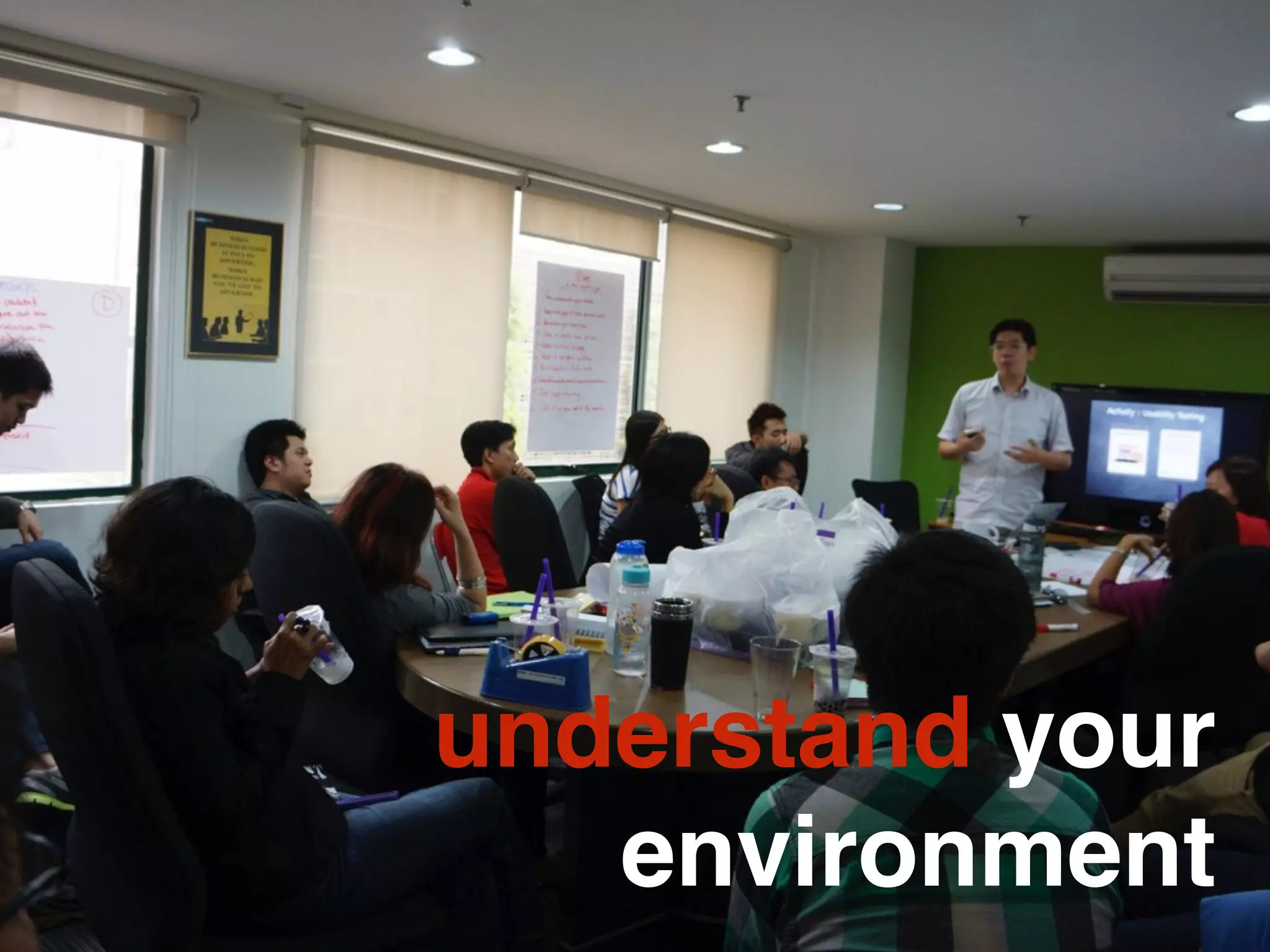 understand your
environment
 