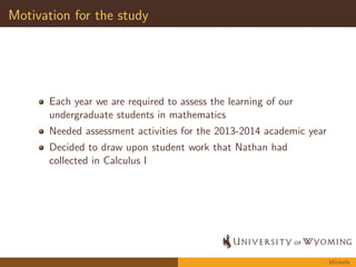 nal exam 
3 Results for four exam questions 
4 Conclusions and next steps 
5 Questions and discussion 
Michelle 
 