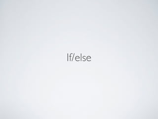 If/else 
 