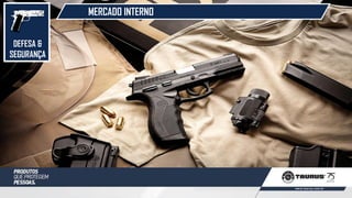 DEFESA &
SEGURANÇA
MERCADO INTERNO
 