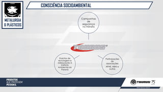 METALURGIA
& PLÁSTICOS
CONSCIÊNCIA SOCIOAMBIENTAL
Campanhas
de
segurança
no trânsito
Participações
de
associações
APAE, ABAI e
outras
Eventos de
reciclagem e
adequação à
Instituto
Ambiental do
Paraná
 