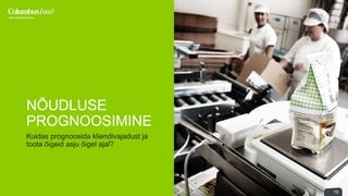 19 
NÕUDLUSE 
PROGNOOSIMINE 
Kuidas prognoosida kliendivajadust ja 
toota õigeid asju õigel ajal? 
 