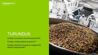 6 
TURUNDUS 
Kuidas turustada kliendikesksemalt? 
Kuidas mõista kliente paremini? 
Kuidas kiiremini kuulda ja reageerida 
kliendi tagasisidele? 
 