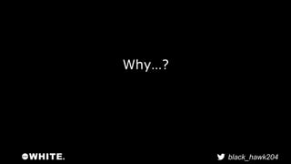 black_hawk204 
Why…? 
 