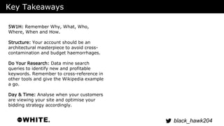 black_hawk204 
Key Takeaways 
5W1H: Remember Why, What, Who, 
Where, When and How. 
Structure: Your account should be an 
...
