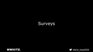 black_hawk204 
Surveys 
 