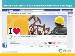 Social Media Initiatives – Facebook.com/careersinoilandgas 
 