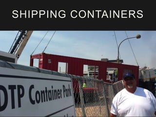 SHIPPING CONTAINERS 
 