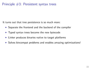 Principle #2: Hygienic quasiquotes 
import foo.bar.C 
val tree = qclass D extends C 
qclass C; $tree 
▶ The  