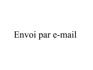 Envoi par e-mail 
 