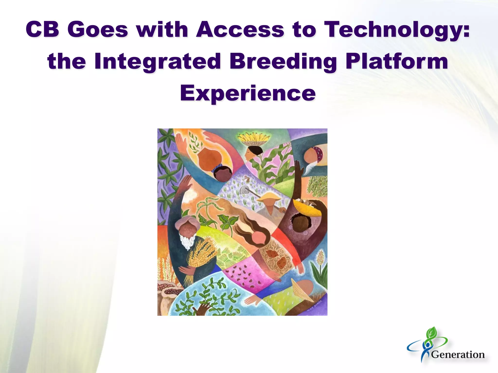 CB Goes with Access to Technology: the Integrated Breeding Platform Experience  