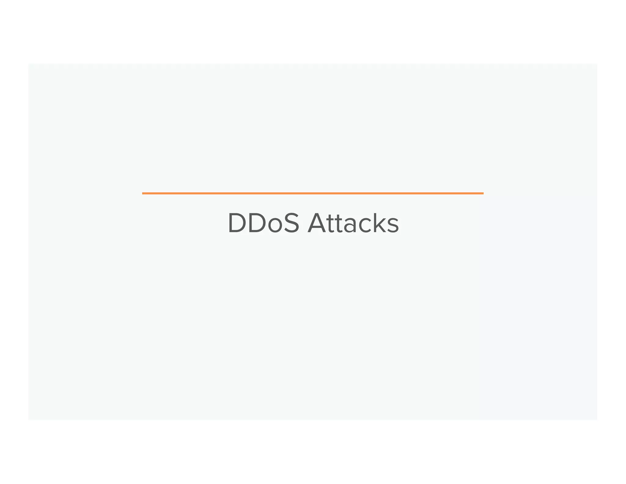 DDoS Attacks 
 