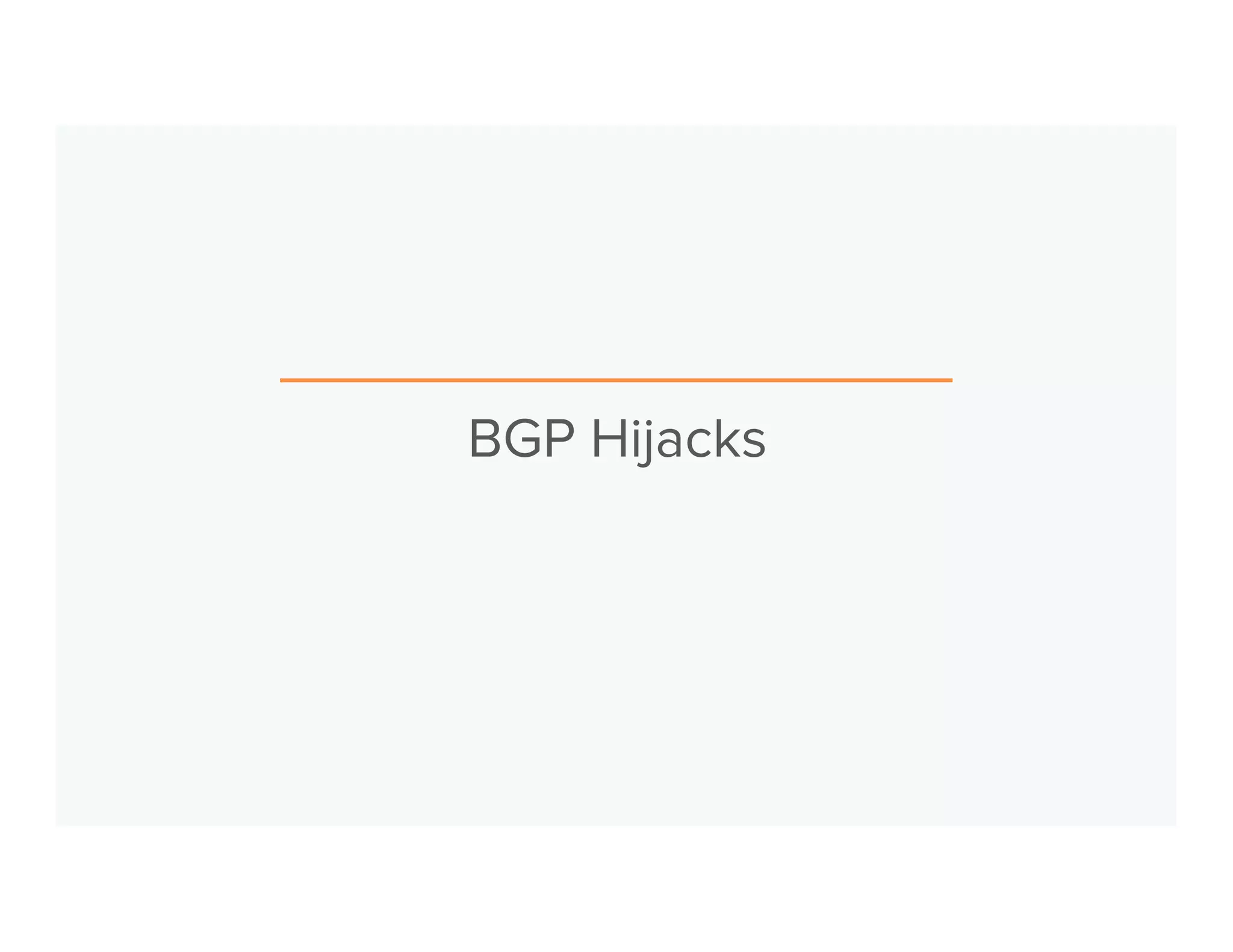 BGP Hijacks 
 
