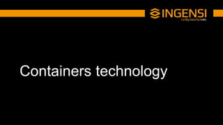 Containers technology
 