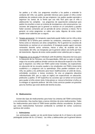los padres y el niño. Los programas enseñan a los padres a entender la 
conducta del niño. Los padres aprenden técnicas pa...