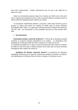 bien estos medicamentos. Pueden administrarse por vía oral o por medio de un 
parche en la piel. 
Todos los estimulantes p...