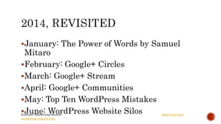 July: Q&A plus iThemes Security plugin 
August: Announcement Networks 
September: How to Really Start a Blog 
October: Content Trifecta + 1 
November: Leveraging Social Media 
December: Review 
Internet Marketing Muscle http://internet-marketing-muscle. 
com 
 
