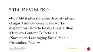 MORE 
Blogging 
WordPress 
Social Media 
Hangouts & Webinars 
Landing pages, offers, and list management 
Internet Marketing Muscle http://internet-marketing-muscle. 
com 
 