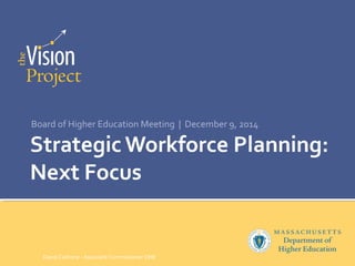 Board of Higher Education Meeting | December 9, 2014 
David Cedrone - Associate Commissioner DHE 
 