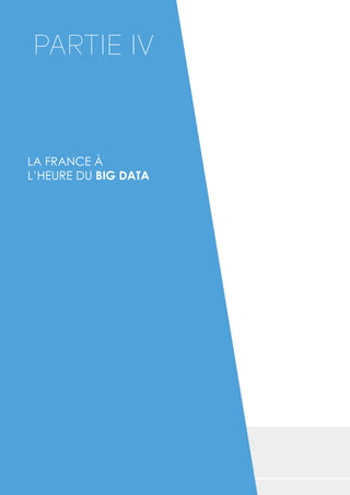 LA FRANCE À
L’HEURE DU BIG DATA
PARTIE IV
 