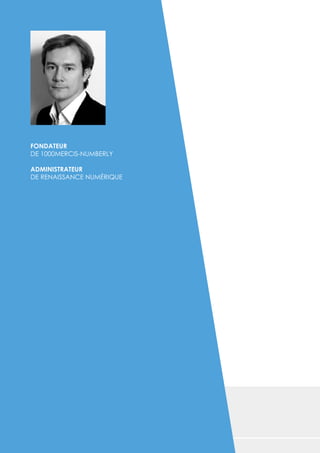 08
FONDATEUR
DE 1000MERCIS-NUMBERLY
ADMINISTRATEUR
DE RENAISSANCE NUMÉRIQUE
 