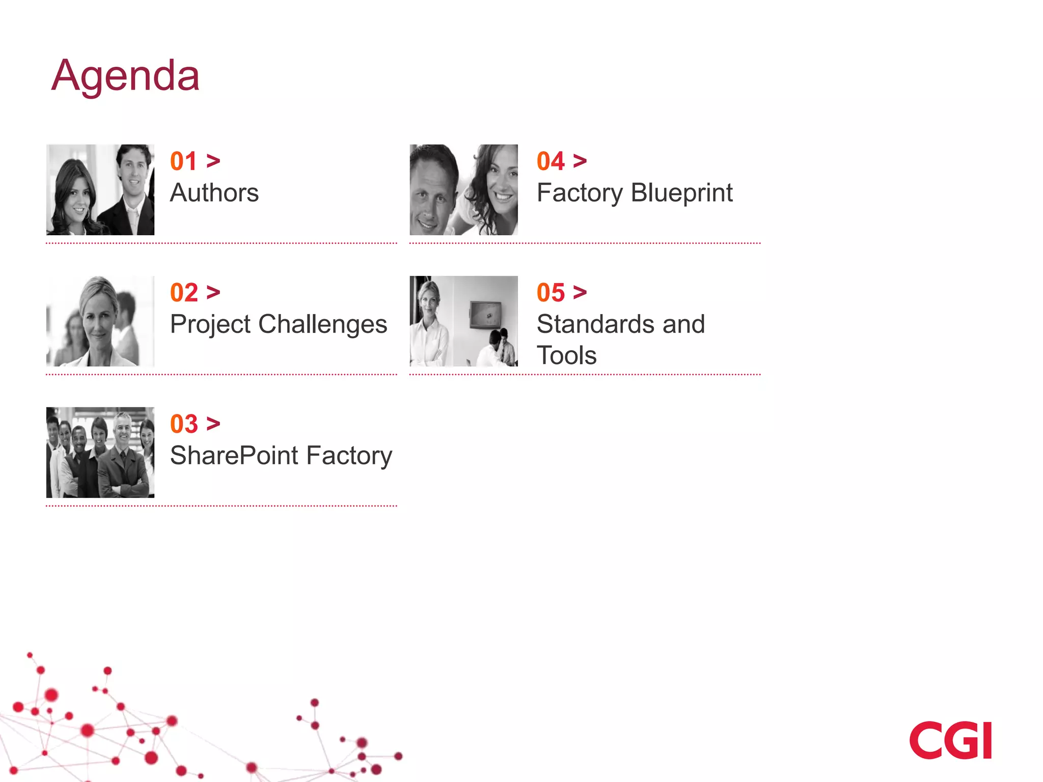 Agenda
Authors Factory Blueprint
Project Challenges Standards and
Tools
SharePoint Factory
 