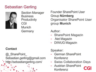 Sebastian Gerling
Founder SharePoint User
Group Nürnberg
Organisator SharePoint User
group Munich
Author:
- SharePoint Mag...