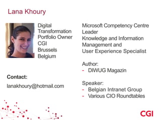Lana Khoury
Microsoft Competency Centre
Leader
Knowledge and Information
Management and
User Experience Specialist
Author:...