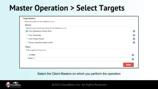 Master Operation > Select Targets
Select the Client Masters on which you perform the operation
 