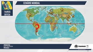 CENÁRIO MUNDIAL
TAURUS
DEFESA
30
 