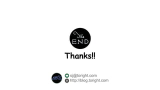 Thanks!!
sj@toright.com
http://blog.toright.com
 