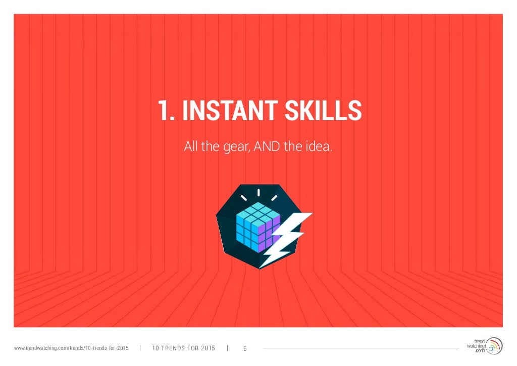 www.trendwatching.com/trends/10-trends-for-2015 10 TRENDS FOR 2015