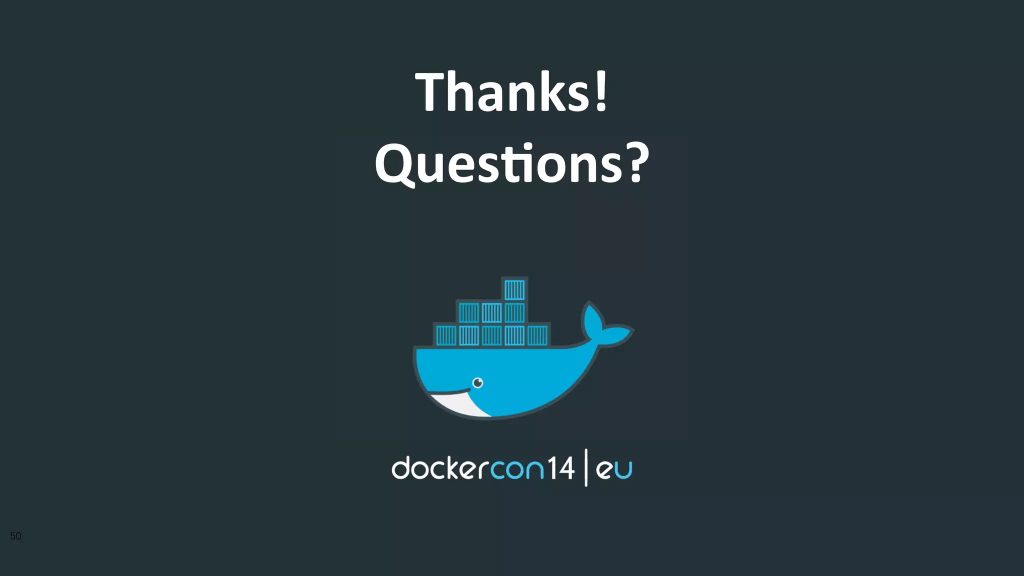 50! 
Thanks! 
Ques>ons? 
