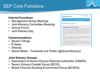 SEP Core Functions 
Internal Functions: 
•Management Group Meetings 
•Joint Advisory Committee Meetings 
•Annual Forum 
•J...