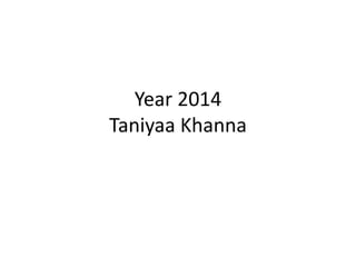 Year 2014
Taniyaa Khanna

 