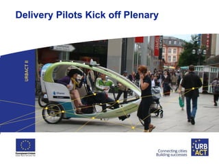 Delivery Pilots Kick off Plenary

 