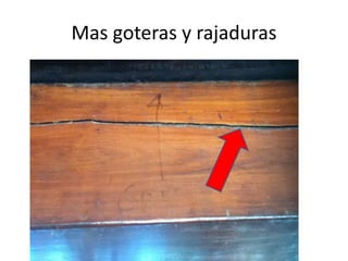 Mas goteras y rajaduras

 